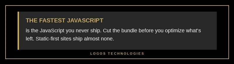 The fastest JavaScript is the JavaScript you never ship — cut the bundle before optimizing what's left