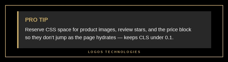 Pro Tip card: Reserve space for review stars and price with CSS to prevent CLS on product pages